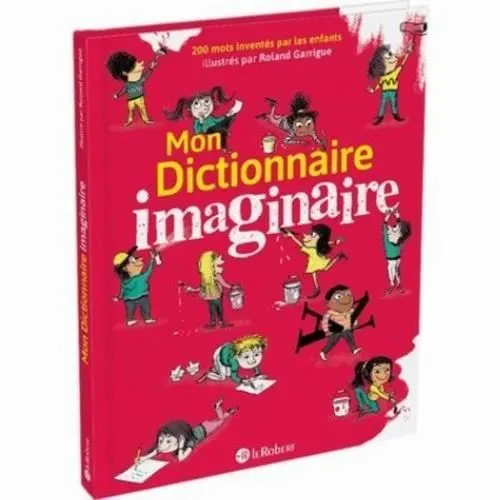 Dictionnaire imaginaire - Roland Garrigue - 2023 - Illustré - Créations lexicales - Amusant et poétique-0