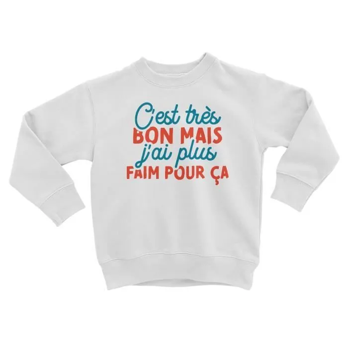 Sweatshirt Enfant C'est Très Bon Mais J'ai Plus Faim pour ça Humour Blague-0