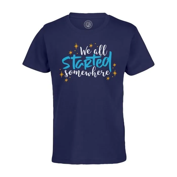 T-shirt Enfant Bleu We All Started Somewhere Typographie Message Motivation-0