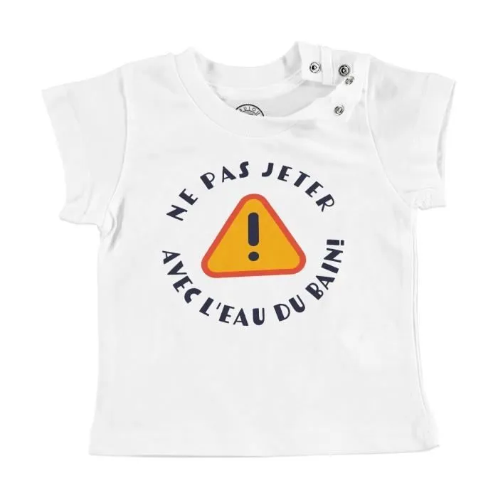T-shirt Bébé Manche Courte Blanc Ne Pas Jeter le Bébé avec l'Eau du Bain Humour Blague-0